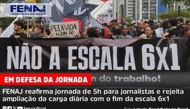 Fenaj reafirma jornada de 5h para jornalistas e rejeita ampliação da carga diária com o fim da escala 6×1