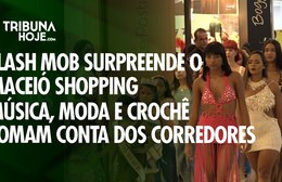 Flash Mob inédito reúne moda, música e desfiles no Maceió Shopping