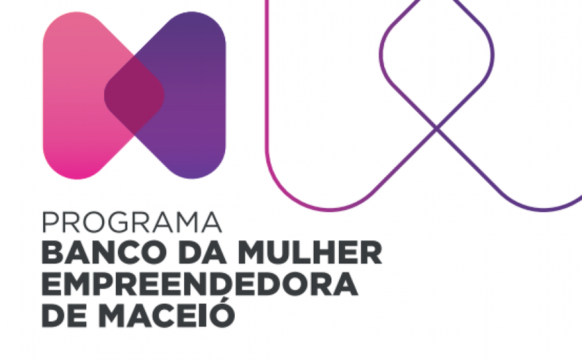 Prefeitura de Maceió prorroga inscrições do Banco da Mulher Empreendedora