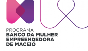 Prefeitura de Maceió prorroga inscrições do Banco da Mulher Empreendedora