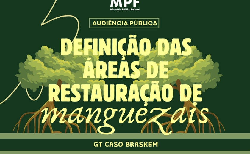 MPF/AL promove audiência pública para definir áreas de restauração de manguezal pela Braskem