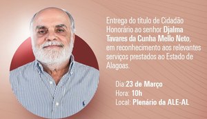 Assembleia homenageia Djalma Mello com Título de Cidadão Honorário de Alagoas