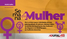 Adufal promove Semana da Mulher com debates de gênero e atividades de luta