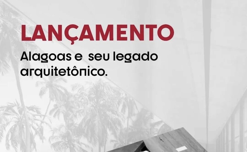 Livro revela o legado arquitetônico de obras marcantes que moldaram Alagoas