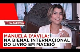 Pauta Extra - Manuela D'Ávila na Bienal Internacional do Livro de Alagoas