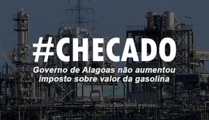 Governo de Alagoas não aumentou imposto sobre valor da gasolina