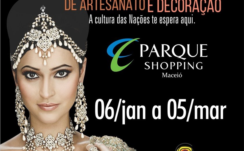 Feira Internacional de Artesanato e Decoração 'Nações & Artes' inicia 6 de janeiro no Parque Shopping Maceió