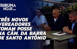 Três vereadores tomam posse na Barra de Santo Antônio
