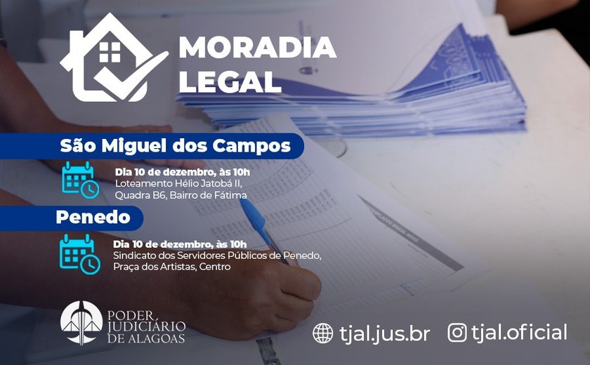 Moradia Legal regulariza 328 imóveis em Penedo e São Miguel dos Campos, nesta terça (10)