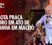 Maceió recebe Lula: multidão ocupa Praça Deodoro