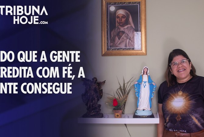 'Tudo que a gente acredita com fé, a gente consegue'