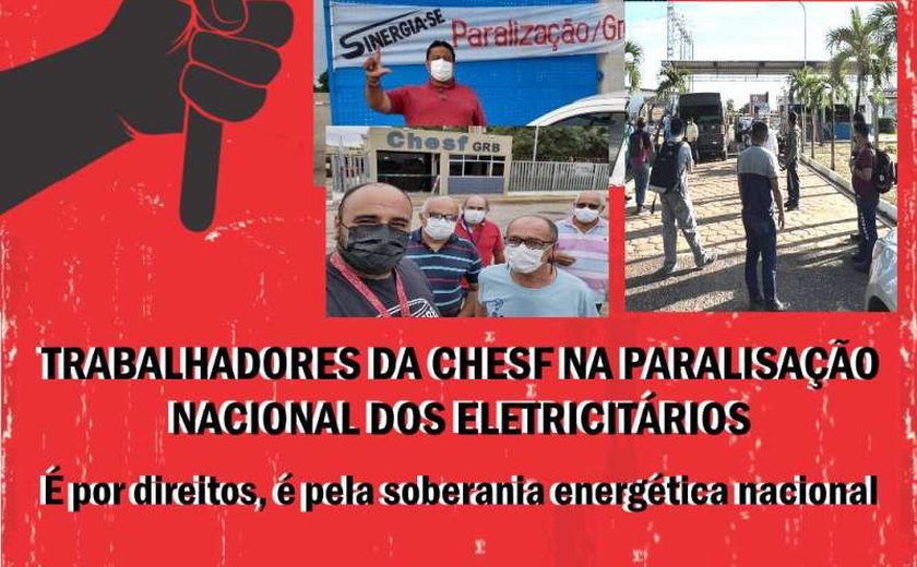 Greve dos eletricitários: trabalhadores da Chesf iniciaram paralisação em todo o país