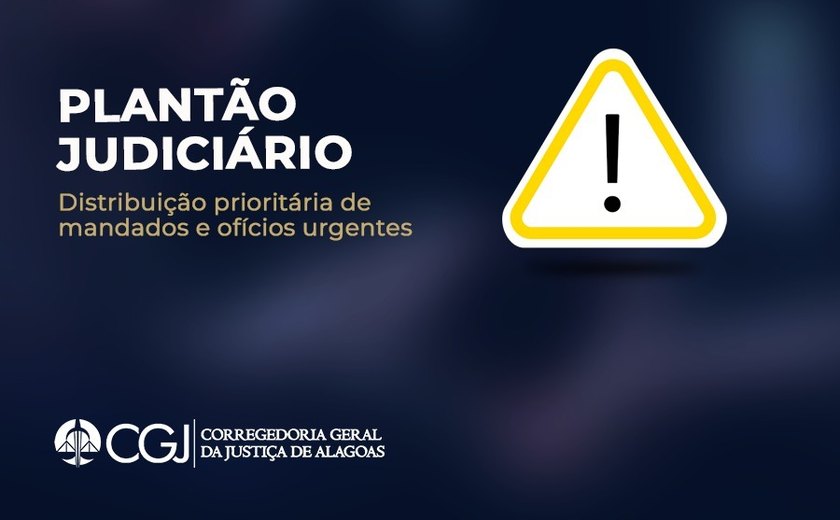 CGJ altera normas para cumprimento de mandados urgentes em plantões