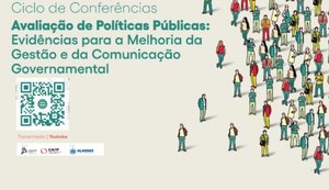 Ciclo de Conferências debate avaliação de políticas públicas e comunicação governamental