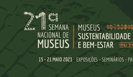 21ª Semana de Museus começa na segunda-feira (15)