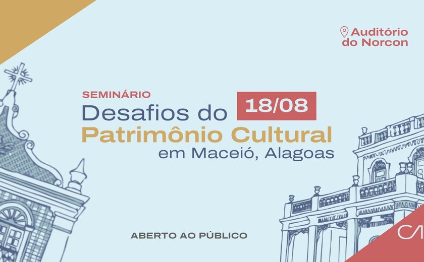 CAU/AL promove seminário sobre desafios do patrimônio cultural de Maceió