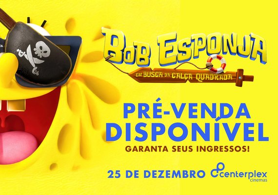 Pátio Maceió traz a estreia de 'Bob Esponja: Em Busca da Calça Quadrada' no Centerplex
