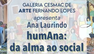 Cesmac abre exposição 'humAna: da Alma ao Social', de Ana Laurindo, nesta quinta-feira