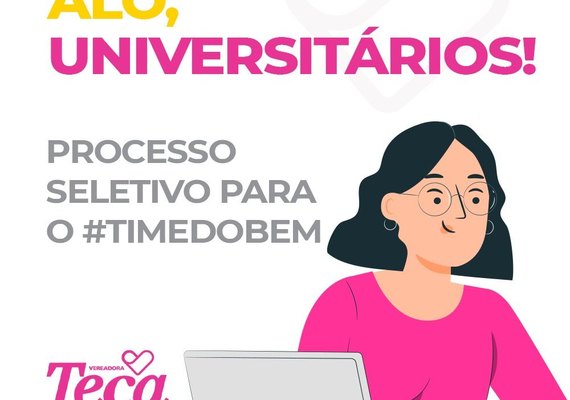 Vereadora Teca Nelma abre processo seletivo para universitários