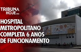 Hospital Metropolitano de Alagoas completa 6 anos de funcionamento