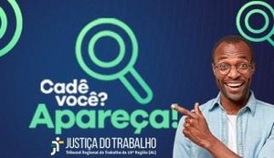TRT/AL lança Campanha Cadê Você no TRT? para localizar pessoas com créditos em processos antigos