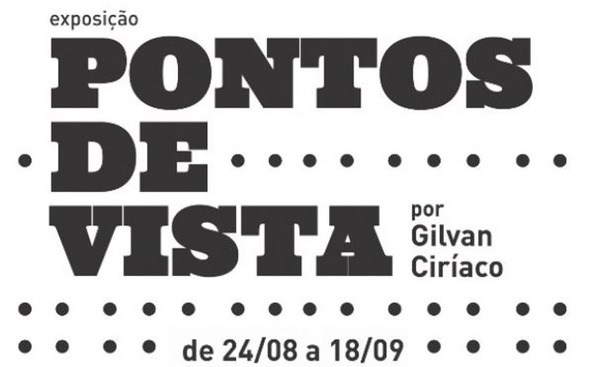 Exposição de Gilvan Ciríaco, 'Pontos de Vista é aberta no Café da Linda