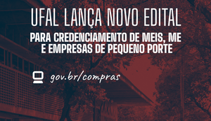 Edital aberto: Ufal credencia MEIs, ME e empresas de pequeno porte