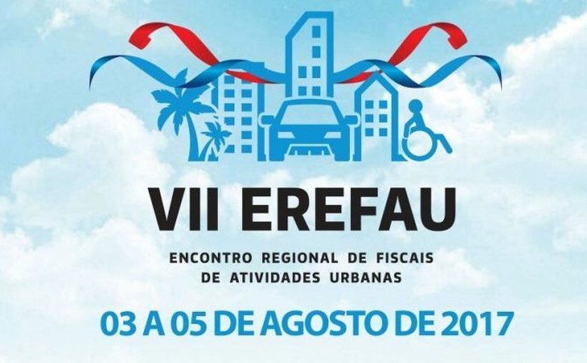 Maceió vai sediar Encontro de Fiscais de Atividades Urbanas