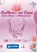 Espetáculo 'Mulheres em Cena – Entre Flores e Delicadezas'