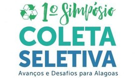 Prefeitura de Maceió realiza simpósio sobre coleta seletiva
