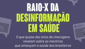 Pandemia multiplica desinformação em saúde, mas conteúdos enganosos persistem