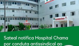 Sateal notifica Hospital Chama por conduta antissindical ao induzir desfiliações