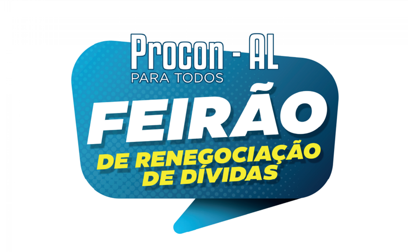 Procon Alagoas inicia mais um feirão para renegociação de dívidas na quarta-feira (13)