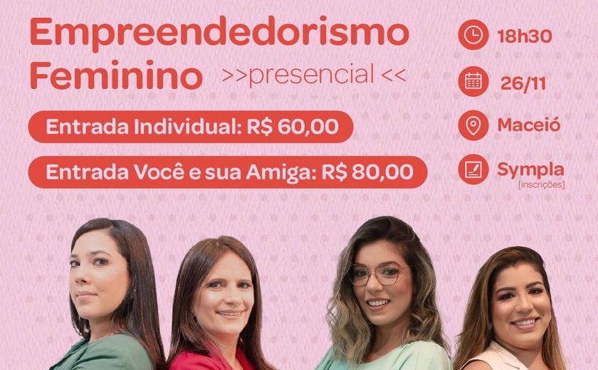 Mulheres se unem e criam evento para incentivar o empreendedorismo feminino em Alagoas