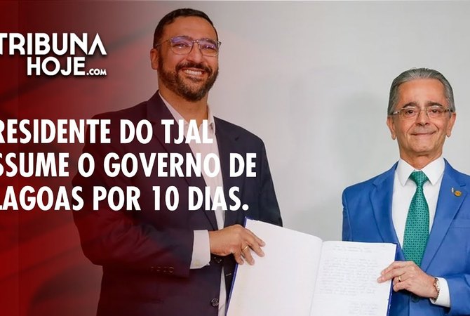 Presidente do TJ/AL assume o Governo de Alagoas por 10 dias
