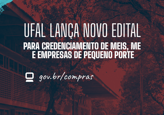 Edital aberto: Ufal credencia MEIs, ME e empresas de pequeno porte