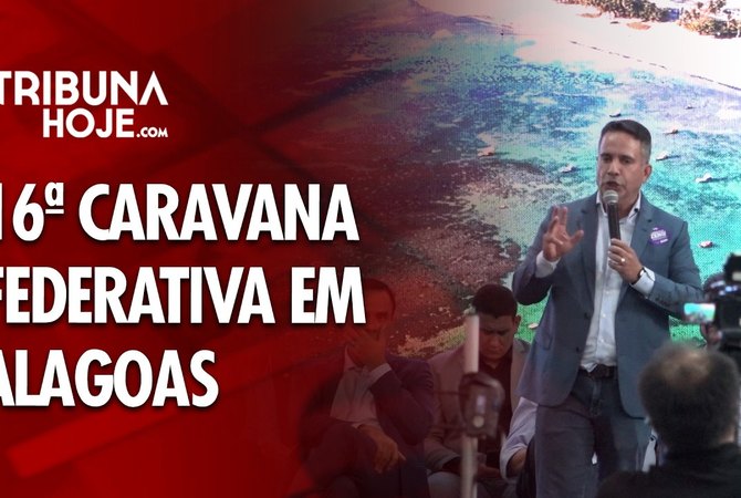 Alagoas recebe a 16ª Caravana Federativa