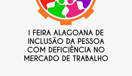 Instituições de Maceió realizam I Feira Alagoana de Inclusão da Pessoa com Deficiência