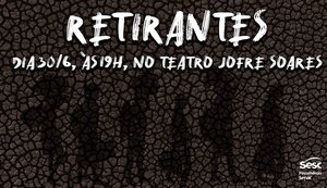 Teatro Jofre Soares recebe espetáculo 'Retirantes'