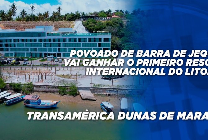 Povoado de Barra de Jequiá vai ganhar o primeiro Resort internacional do Litoral Sul