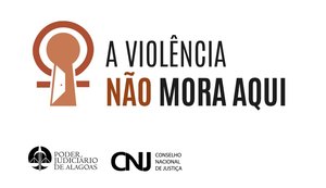 TJ/AL adere à campanha nacional 'A violência não mora aqui' no combate à violência doméstica