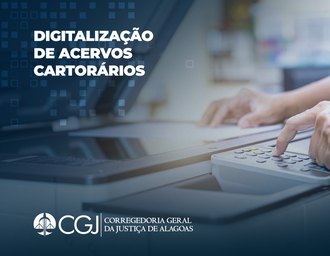 CGJ atualiza diretrizes para digitalização de acervos imobiliários