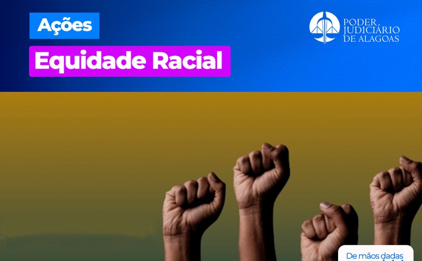 Ações pela equidade racial no Judiciário alagoano são intensificadas em 2024