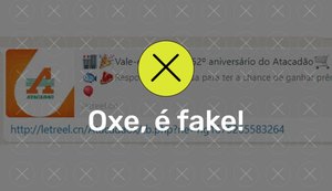 É fake! Atacadão não distribui vale-compras por WhatsApp