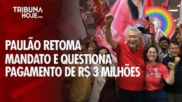 De volta ao mandato, Paulão questiona: 'Quem pagou R$ 3 milhões?'