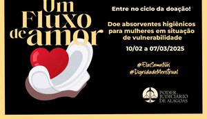 TJ/AL lança campanha 'Um fluxo de amor' para arrecadar absorventes a partir desta segunda (10)