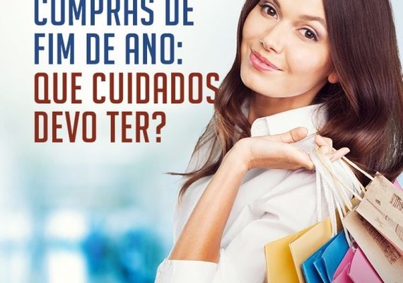 Compras de fim de ano devem ser feitas com atenção, alerta Procon