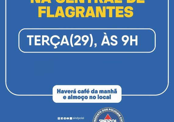 Sindpol realizará ato público pela majoração da carga horária na Central de Flagrantes