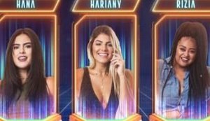 'BBB19': Paredão será entre Hariany, Hana e Rízia