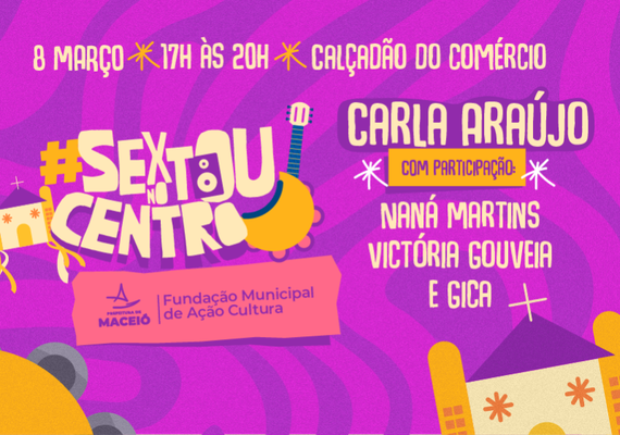 Sextou no Centro retorna em homenagem ao Dia Internacional das Mulheres